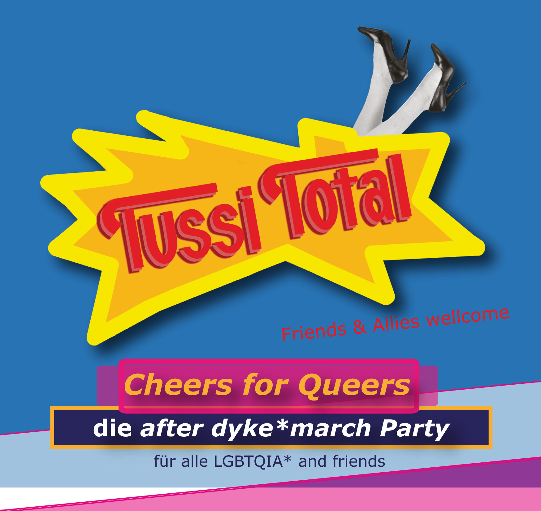 Tussi Total „ Cheers for Queers ” die after dyke*march Party!